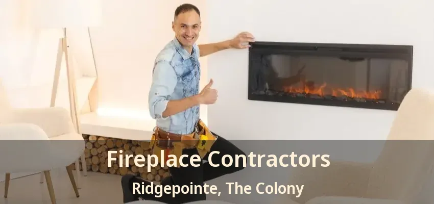 Fireplace Contractors Ridgepointe, The Colony - TX