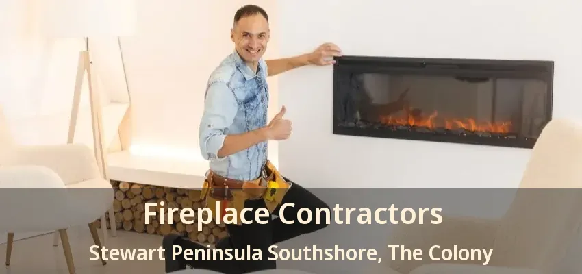 Fireplace Contractors Stewart Peninsula Southshore, The Colony - TX
