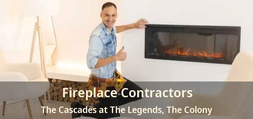 Fireplace Contractors The Cascades at The Legends, The Colony - TX