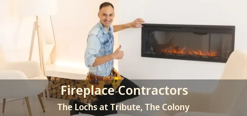 Fireplace Contractors The Lochs at Tribute, The Colony - TX