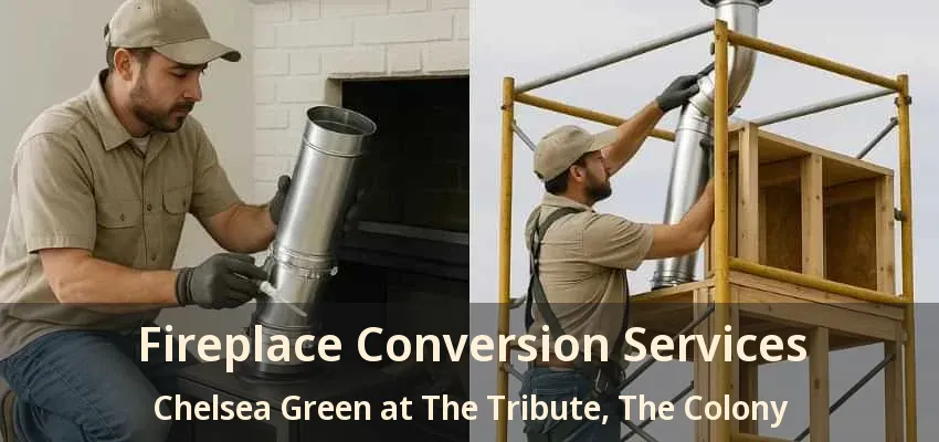 Fireplace Conversion Services Chelsea Green at The Tribute, The Colony - TX