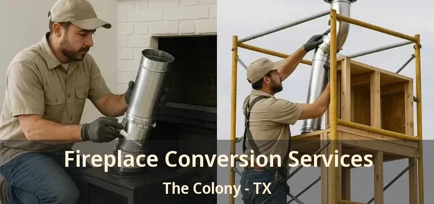 Fireplace Conversion Services The Colony - TX