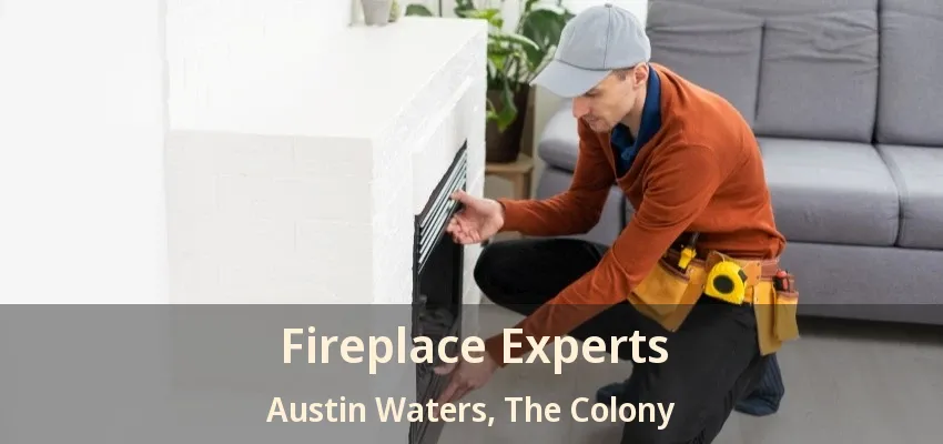 Fireplace Experts Austin Waters, The Colony - TX