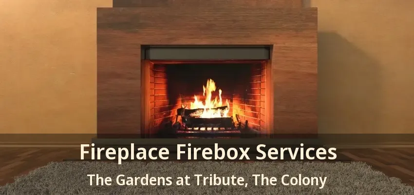 Fireplace Firebox Services The Gardens at Tribute, The Colony - TX