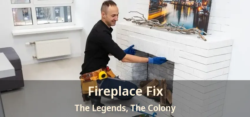 Fireplace Fix The Legends, The Colony - TX