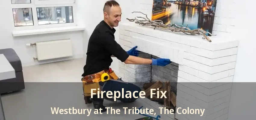 Fireplace Fix Westbury at The Tribute, The Colony - TX