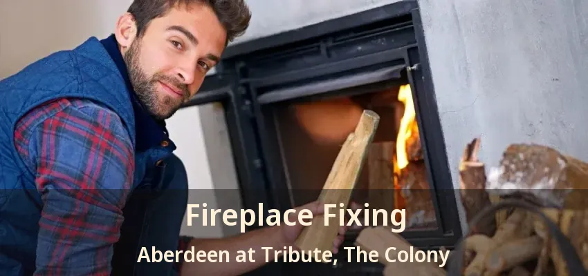 Fireplace Fixing Aberdeen at Tribute, The Colony - TX