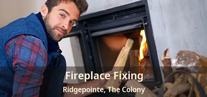 Fireplace Fixing Ridgepointe, The Colony - TX