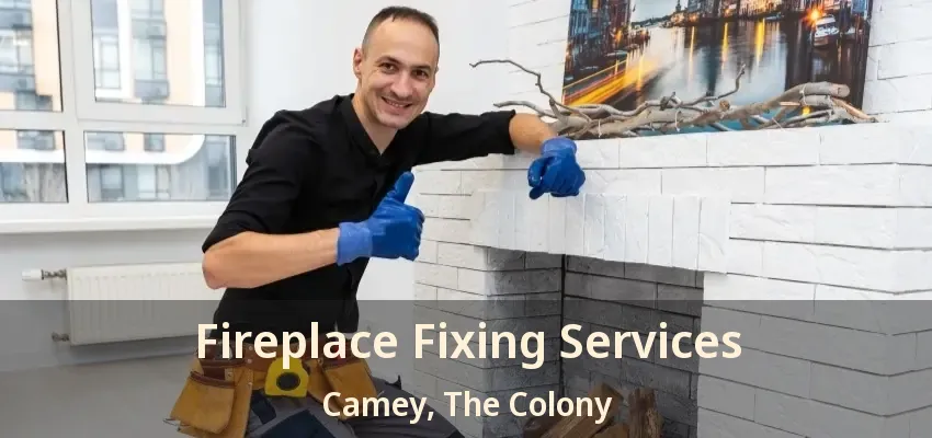 Fireplace Fixing Services Camey, The Colony - TX