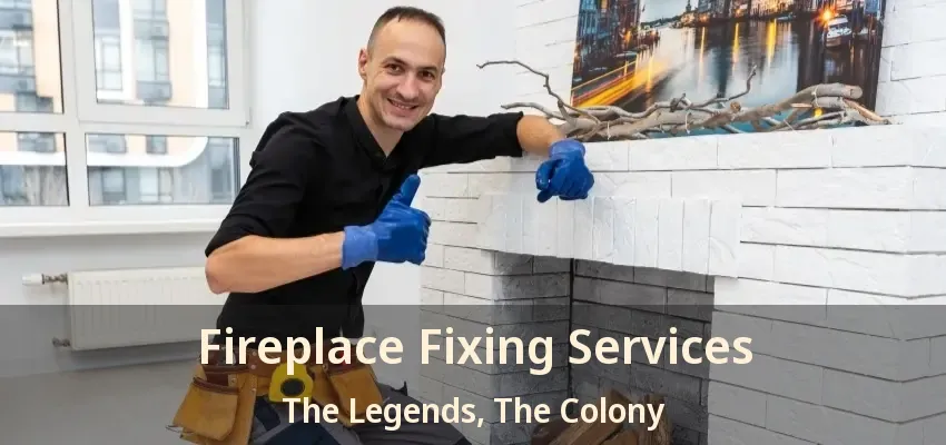 Fireplace Fixing Services The Legends, The Colony - TX