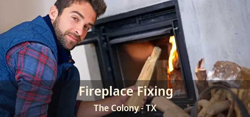 Fireplace Fixing The Colony - TX