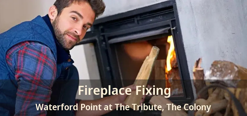Fireplace Fixing Waterford Point at The Tribute, The Colony - TX