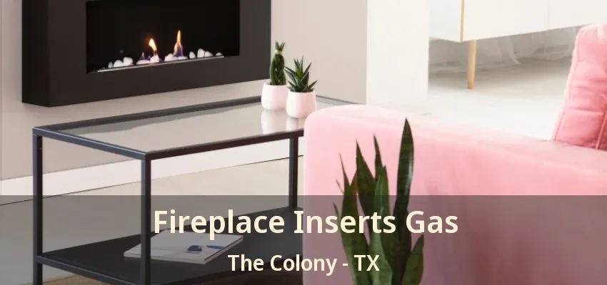 Fireplace Inserts Gas The Colony - TX