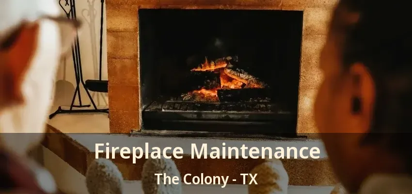 Fireplace Maintenance The Colony - TX