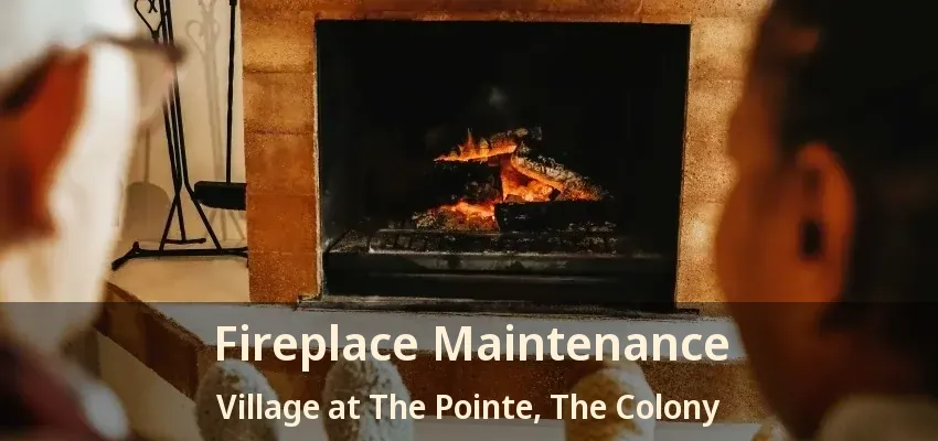 Fireplace Maintenance Village at The Pointe, The Colony - TX