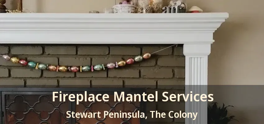 Fireplace Mantel Services Stewart Peninsula, The Colony - TX