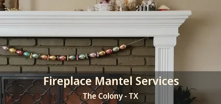 Fireplace Mantel Services The Colony - TX