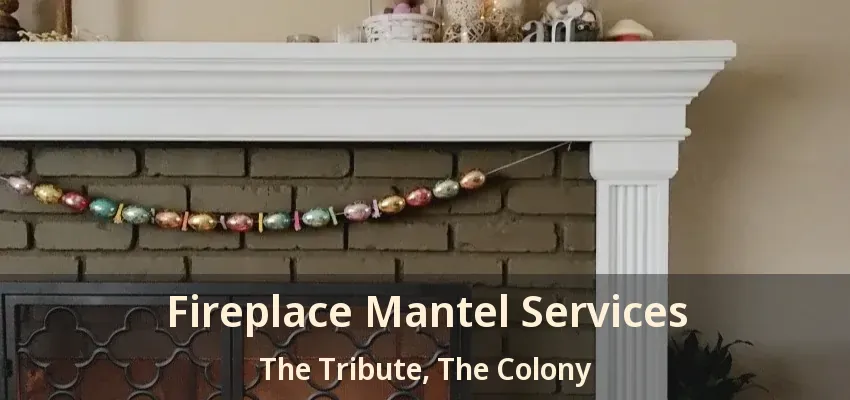 Fireplace Mantel Services The Tribute, The Colony - TX