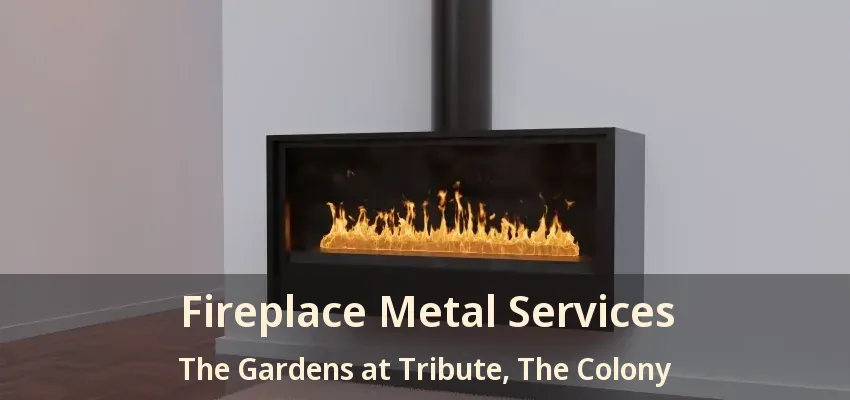 Fireplace Metal Services The Gardens at Tribute, The Colony - TX