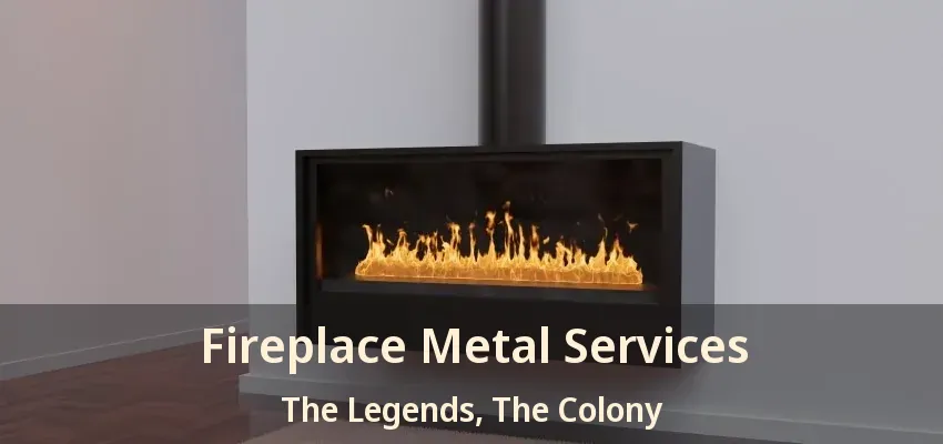 Fireplace Metal Services The Legends, The Colony - TX