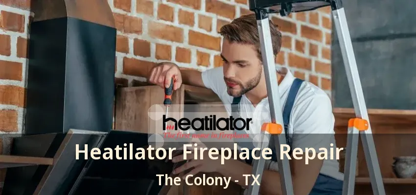 Heatilator Fireplace Repair The Colony - TX