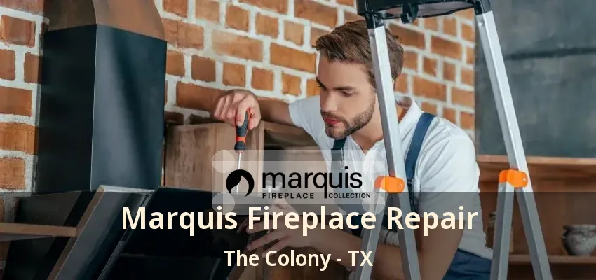 Marquis Fireplace Repair The Colony - TX