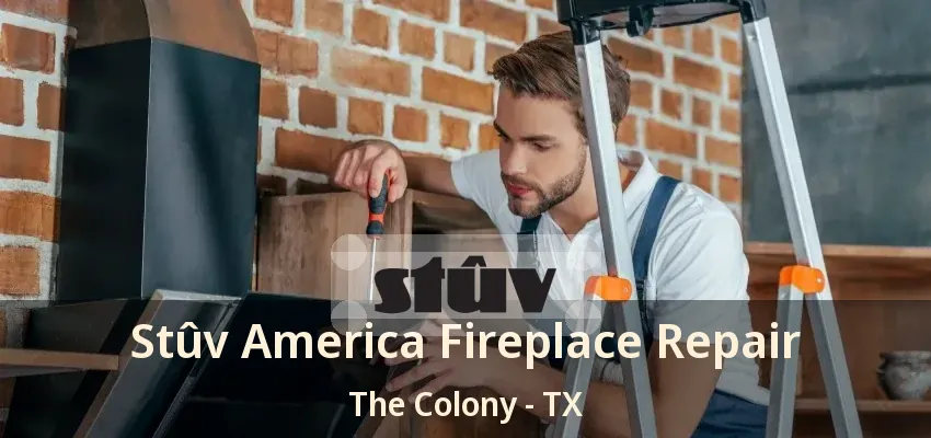 Stûv America Fireplace Repair The Colony - TX