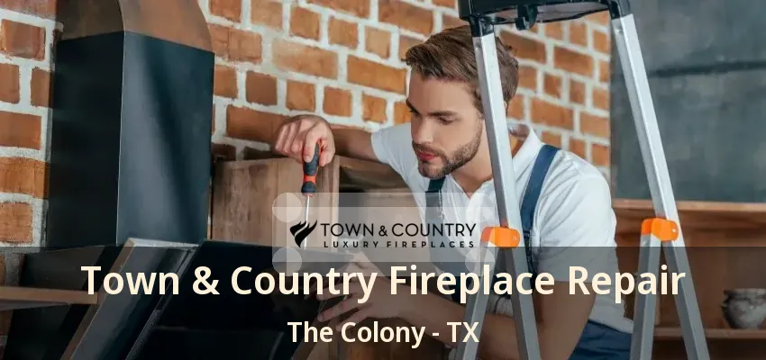Town & Country Fireplace Repair The Colony - TX
