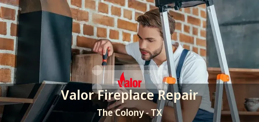 Valor Fireplace Repair The Colony - TX