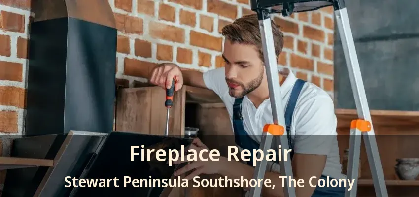 Fireplace Repair Stewart Peninsula Southshore, The Colony - TX