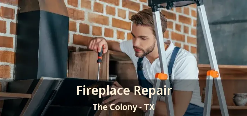 Fireplace Repair The Colony - TX