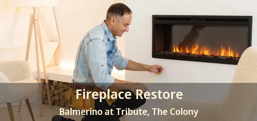 Fireplace Restore Balmerino at Tribute, The Colony - TX
