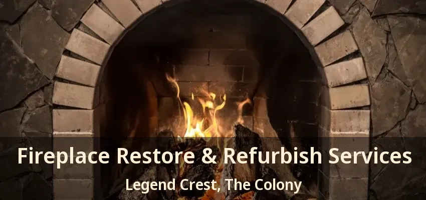 Fireplace Restore & Refurbish Services Legend Crest, The Colony - TX