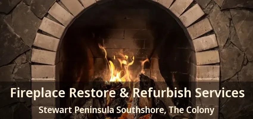 Fireplace Restore & Refurbish Services Stewart Peninsula Southshore, The Colony - TX