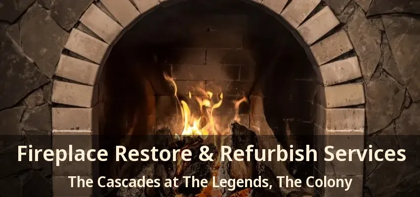 Fireplace Restore & Refurbish Services The Cascades at The Legends, The Colony - TX