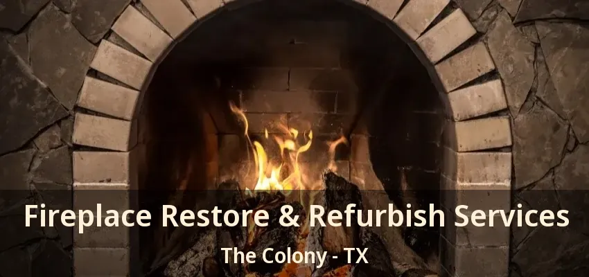 Fireplace Restore & Refurbish Services The Colony - TX