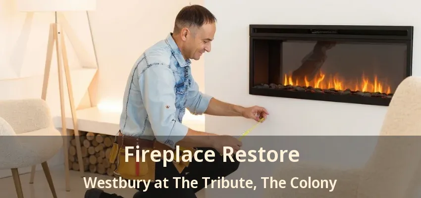 Fireplace Restore Westbury at The Tribute, The Colony - TX