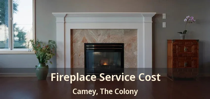 Fireplace Service Cost Camey, The Colony - TX