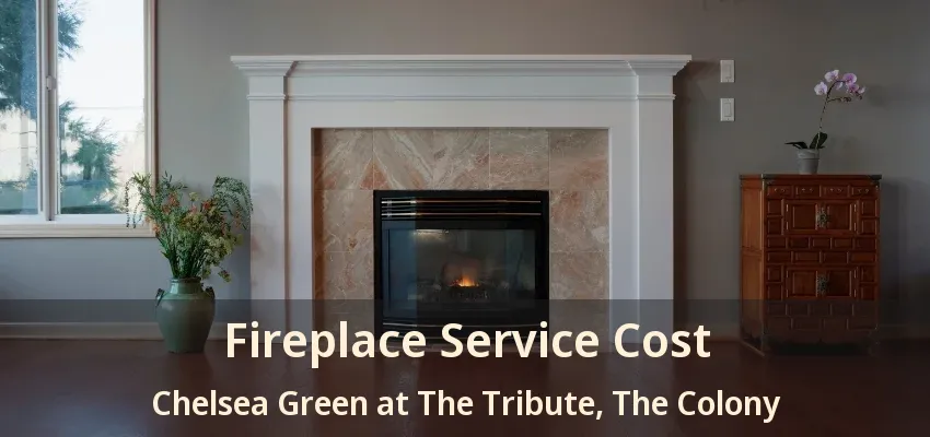 Fireplace Service Cost Chelsea Green at The Tribute, The Colony - TX
