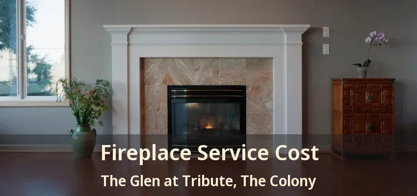 Fireplace Service Cost The Glen at Tribute, The Colony - TX