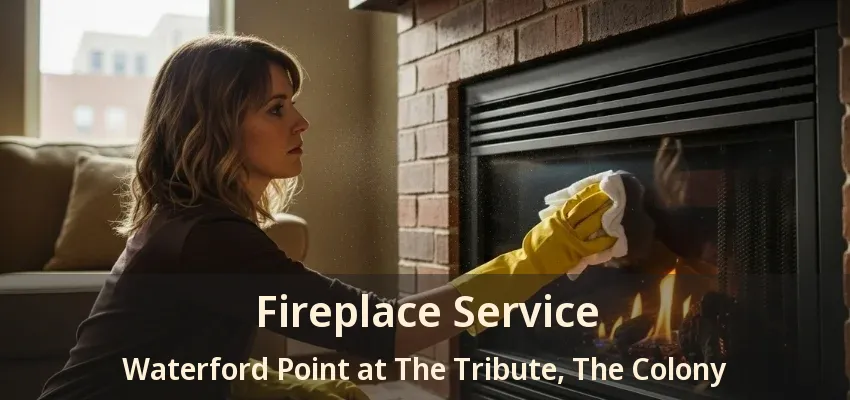 Fireplace Service Waterford Point at The Tribute, The Colony - TX