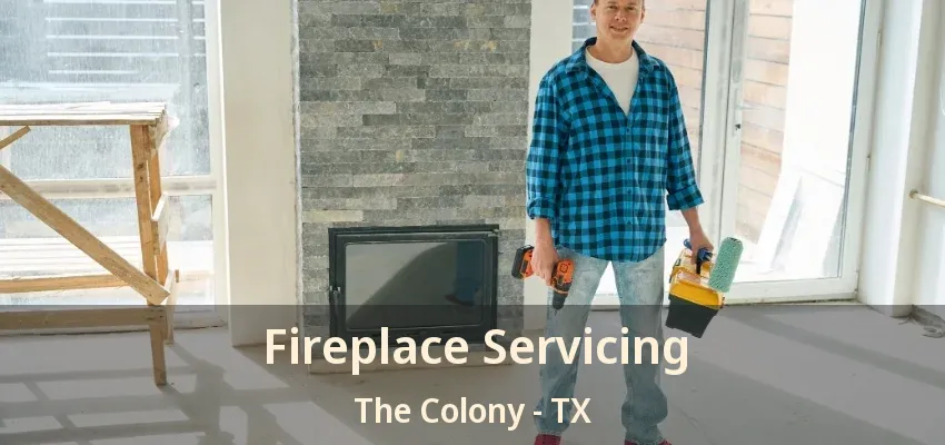Fireplace Servicing The Colony - TX