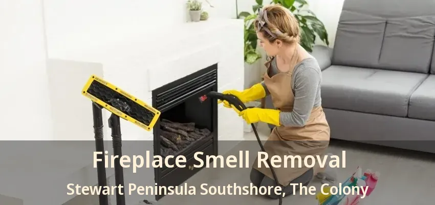 Fireplace Smell Removal Stewart Peninsula Southshore, The Colony - TX