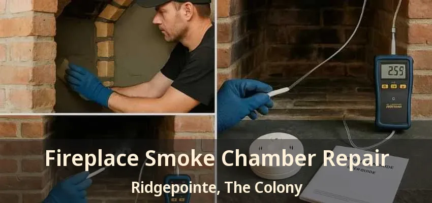 Fireplace Smoke Chamber Repair Ridgepointe, The Colony - TX