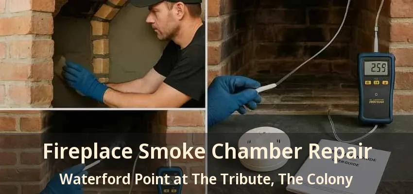 Fireplace Smoke Chamber Repair Waterford Point at The Tribute, The Colony - TX