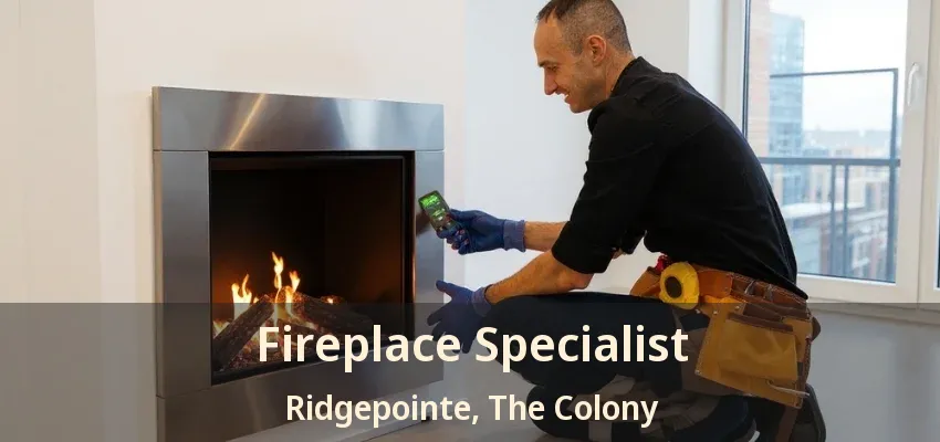 Fireplace Specialist Ridgepointe, The Colony - TX