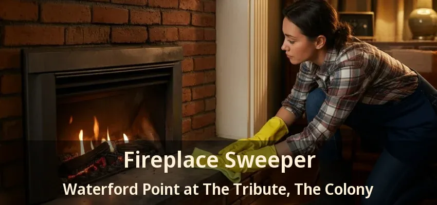Fireplace Sweeper Waterford Point at The Tribute, The Colony - TX