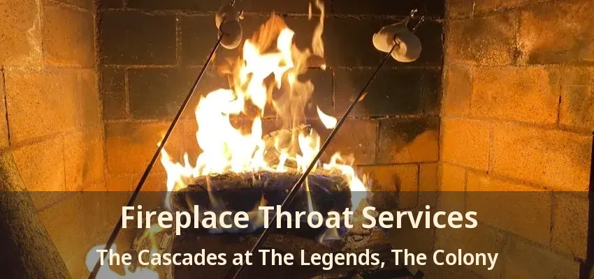 Fireplace Throat Services The Cascades at The Legends, The Colony - TX