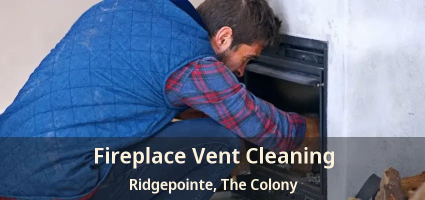 Fireplace Vent Cleaning Ridgepointe, The Colony - TX