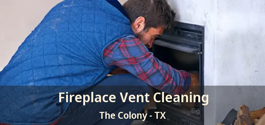 Fireplace Vent Cleaning The Colony - TX